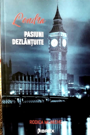 Londra. Pasiuni dezlanțuite vol.3 -RODICA MIJAICHE citește cărți onine gratis .PDF 📖