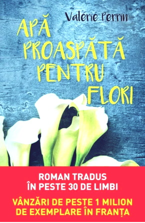 VALÉRIE PERRIN - APĂ PROASPĂTĂ PENTRU FLOR citește cărți romantice pdf 📖
