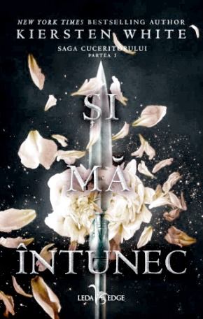 Și mă întunec (Saga Cuceritorului - vol.1) - Kiersten White citește bestseller online gratis PDf 📖