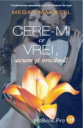 Cere-mi ce vrei acum şi oricînd vol.2 de Megan Maxwell citeste romaned dragoste online gratis pdf 📖