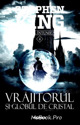 Turnul întunecat vol.4. Vrăjitorul și globul de cristal de Stephen King top cele mai frumoase romane de dragoste online gratis .pdf 📖