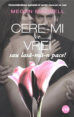 Cere-mi ce vrei sau lasă-mă-n pace! - Megan Maxwell citește gratis romane pdf 📖