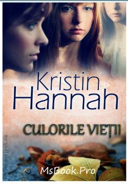 Culorile vieții de Kristin Hannah descarcă romane dragoste online gratis .Pdf 📖