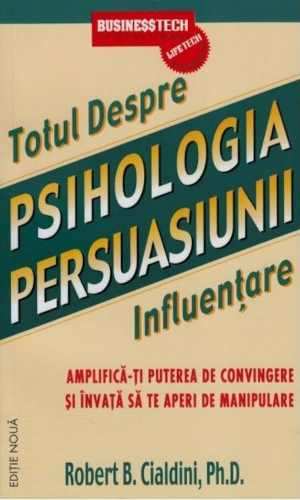 Psihologia persuasiunii - totul despre influențare de ROBERT B. CIALDINI recenzie citește cărți bune gratis pdf 📖