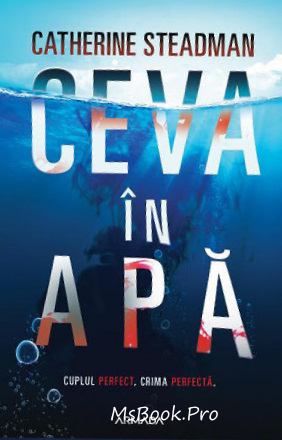 Ceva în apă de Catherine Steadman (Descarcă cartea online gratis .pdf) .pdf 📖