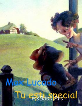 Tu eşti special de Max Lucado povești pentru copii cu ilustrații online gratis descarcă top cele mai frumoase cărți de dragoste online gratis PDf 📖