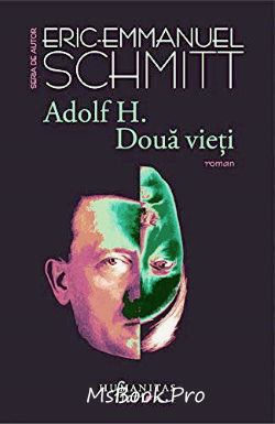 Adolf H. Două vieţi de Eric-Emmanuel Schmitt citește online gratis PDF 📖