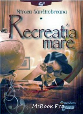 Recreatia mare de Mircea Santimbreanu carte în format electronic PDF 📖