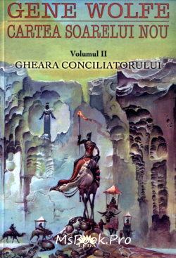 Cartea Soarelui Nou Vol.2 - Gheara Conciliatorului de Gene Wolfe - v2.0 descarcă iubiri de poveste online gratis .pdf 📖